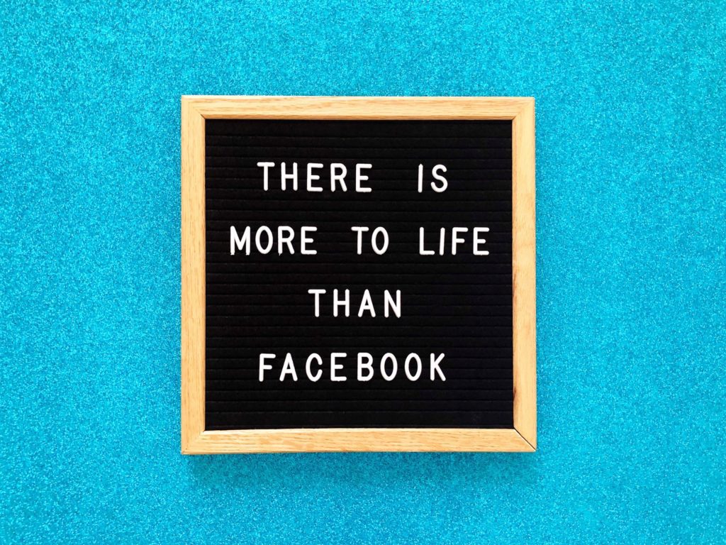 There is more to life than Facebook